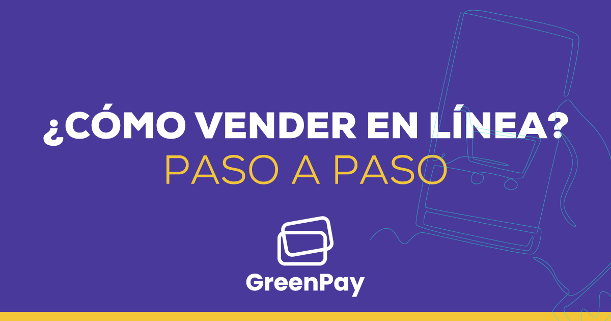 ¿Cómo vender en línea?: paso a paso | GreenPay.me