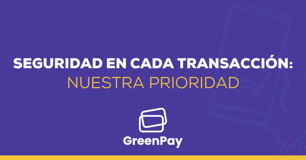 Seguridad en cada transacción: nuestra prioridad | GeenPay.me