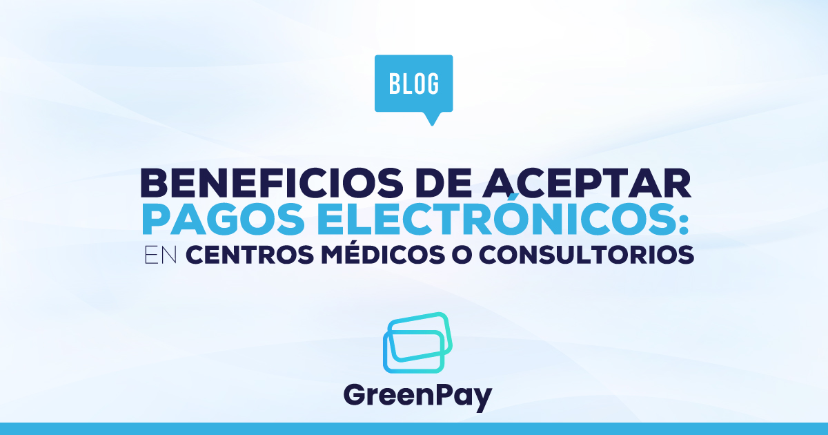 Beneficios de aceptar pagos electrónicos en centros médicos